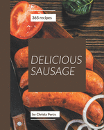 365 Delicious Sausage Recipes: A Sausage Cookbook You Will Love