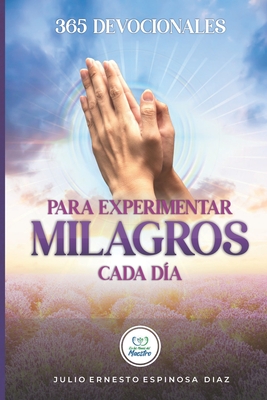 365 Devocionales Para Experimentar Milagros Cada D?a - Espinosa Diaz, Julio Ernesto