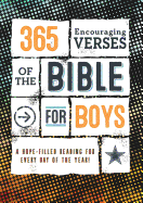 365 Encouraging Verses of the Bible for Boys: A Hope-Filled Reading for Every Day of the Year!
