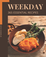 365 Essential Weekday Recipes: Making More Memories in your Kitchen with Weekday Cookbook!