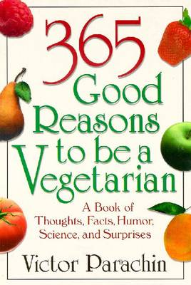 365 Good Reasons to Be a Vegetarian - Parachin, Victor, Rev.