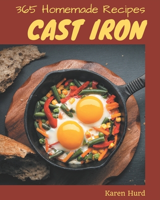 365 Homemade Cast Iron Recipes: Cast Iron Cookbook - Your Best Friend Forever - Hurd, Karen