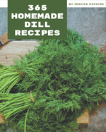 365 Homemade Dill Recipes: Dill Cookbook - The Magic to Create Incredible Flavor!