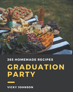 365 Homemade Graduation Party Recipes: Discover Graduation Party Cookbook NOW!