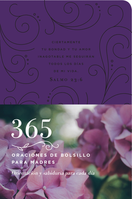 365 Oraciones de Bolsillo Para Madres: Orientacion y Sabiduria Para Cada Dia - Tyndale (Creator), and Marshall, Erin Keeley, and Carlson, Amie