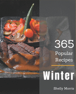 365 Popular Winter Recipes: An Inspiring Winter Cookbook for You