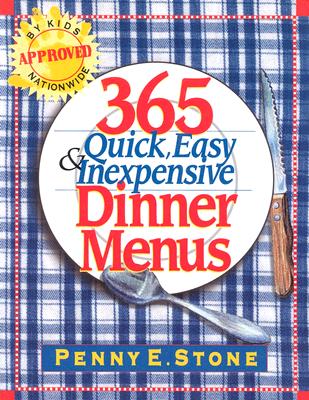 365 Quick, Easy and Inexpensive Dinner Menus - Stone, Penny E