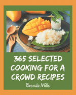 365 Selected Cooking for a Crowd Recipes: An Inspiring Cooking for a Crowd Cookbook for You