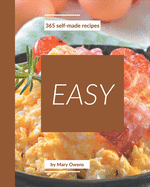 365 Self-made Easy Recipes: The Best-ever of Easy Cookbook