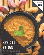 365 Special Vegan Recipes: A Vegan Cookbook You Will Love