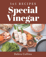 365 Special Vinegar Recipes: Enjoy Everyday With Vinegar Cookbook!