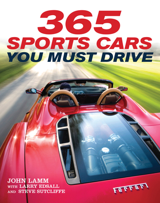 365 Sports Cars You Must Drive - Lamm, John, and Edsall, Larry, and Sutcliffe, Steve