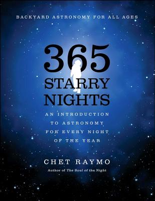 365 Starry Nights: An Introduction to Astronomy for Every Night of the Year - Raymo, Chet