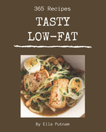 365 Tasty Low-Fat Recipes: Best Low-Fat Cookbook for Dummies