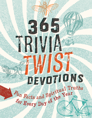 365 Trivia Twist Devotions: Fun Facts and Spiritual Truths for Every Day of the Year - Veerman, David R, and Schmitt, Betsy