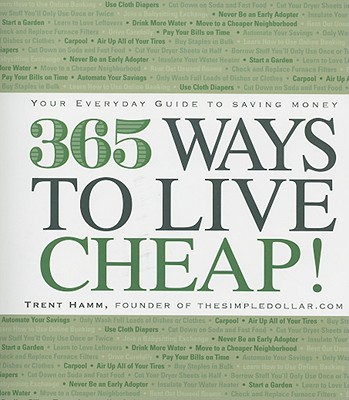 365 Ways to Live Cheap: Your Everyday Guide to Saving Money - Hamm, Trent
