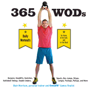 365 WODs: A Burpees, Deadlifts, Snatches, Squats, Box Jumps, Situps, Kettlebell Swings, Double Unders, Lunges, Pushups, Pullups