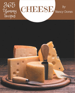 365 Yummy Cheese Recipes: A Yummy Cheese Cookbook to Fall In Love With