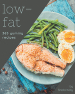365 Yummy Low-Fat Recipes: A Yummy Low-Fat Cookbook to Fall In Love With