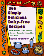 366 Simply Delicious Dairy-Free Recipes - Robertson, Robin