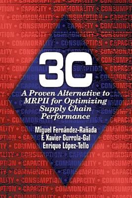 3c: A Proven Alternative to MRPII for Optimizing Supply Chain Performance - Gurrola-Gal, F Xavier, and Fernandez-Ranada, Miguel, and Lopez-Tello, Enrique