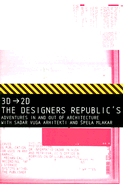 3D-2D/Designers Republic - Kipnis, Jeffrey, Professor (Text by), and Obrist, Hans Ulrich (Text by), and Pelko, Stojan (Text by)