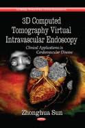 3D Computed Tomography Virtual Intravascular Endoscopy: Clinical Applications in Cardiovascular Disease