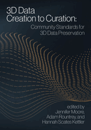 3D Data Creation to Curation:: Community Standards for 3D Data Preservation