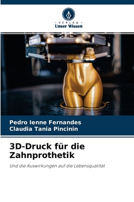 3D-Druck f?r die Zahnprothetik - Ienne Fernandes, Pedro, and Tania Pincinin, Claudia