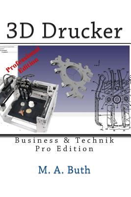 3D Drucker: Technik & Business - Buth, M A