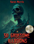 3D Gruesome Illusions: A Adult Coloring Book