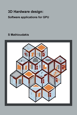 3D Hardware design: Software applications for GPU - Mathioudakis, S