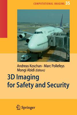 3D Imaging for Safety and Security - Koschan, Andreas (Editor), and Pollefeys, Marc (Editor), and Abidi, Mongi (Editor)