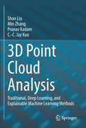 3D Point Cloud Analysis: Traditional, Deep Learning, and Explainable Machine Learning Methods