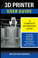 3D Printer: A Complete 3D Printing Guide