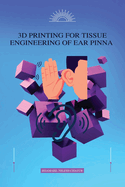 3D Printing for Tissue Engineering of Ear Pinna
