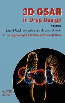 3D Qsar in Drug Design: Ligand-Protein Interactions and Molecular Similarity - Kubinyi, Hugo (Editor), and Folkers, Gerd (Editor), and Martin, Yvonne C (Editor)