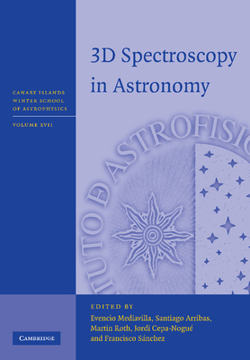 3D Spectroscopy in Astronomy - Mediavilla, Evencio (Editor), and Arribas, Santiago (Editor), and Roth, Martin (Editor)