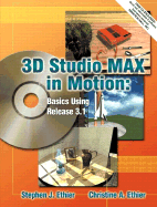 3D Studio Max(tm) in Motion: Basics Using Release 3.1