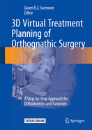 3D Virtual Treatment Planning of Orthognathic Surgery: A Step-by-Step Approach for Orthodontists and Surgeons