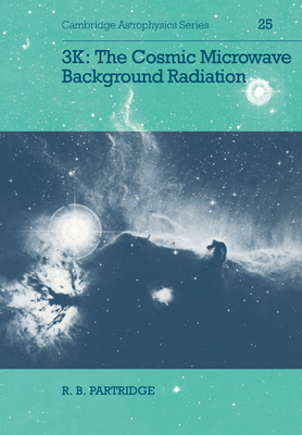 3K: The Cosmic Microwave Background Radiation - Partridge, R. B.