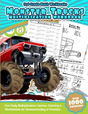 3rd Grade Math Workbooks Monster Trucks Multiplication Workbook: Fun Daily Multiplication Games, Coloring & Worksheets for Homeschooling or Practice - Workbooks, Math