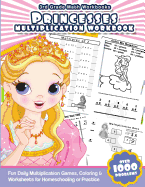 3rd Grade Math Workbooks Princesses Multiplication Workbook: Fun Daily Multiplication Games, Coloring & Worksheets for Homeschooling or Practice