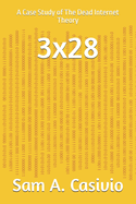 3x28: A Case Study of The Dead Internet Theory