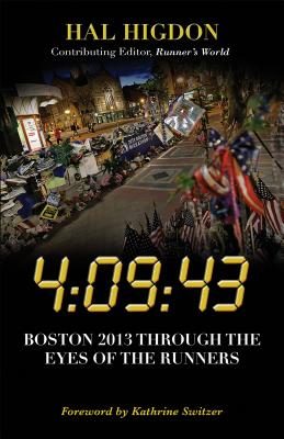 4:09:43: Boston 2013 Through the Eyes of the Runners - Higdon, Hal, and Switzer, Kathrine (Foreword by)