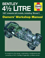 4.5-Litre Bentley Owners' Workshop Manual: 1927 onwards (all models)