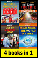4 Books in 1: How to Get Free Stuff, How to Get Cheap Stuff, How to Travel Cheaply, Frugal Living, Freebie Receiving, Frugal Traveler, Money Management, Budgeting, Budget Travel, Budget Planner