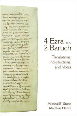 4 Ezra and 2 Baruch: Translations, Introductions, and Notes - Stone, Michael E, and Henze, Matthias