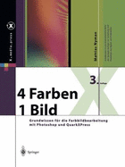 4 Farben - Ein Bild: Grundwissen Fa1/4r Die Farbbildbearbeitung Mit Photoshop Und QuarkXPress