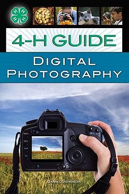4-H Guide to Digital Photography - Johnson, Daniel